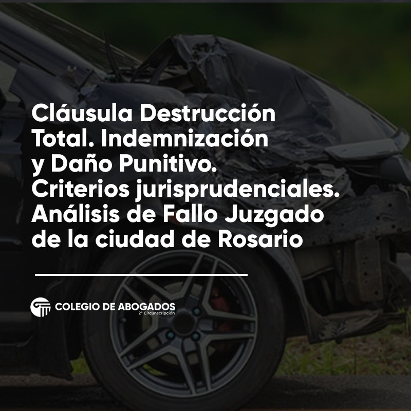 Cláusula Destrucción Total. Indemnización y Daño Punitivo. Criterios jurisprudenciales. Análisis de Fallo Juzgado de la ciudad de Rosario - 24/10/2023